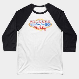 Welcome to my Fabulous 50th Birthday Vegas Baseball T-Shirt